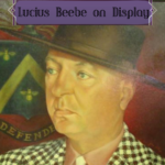 Lucius Beebe on Display