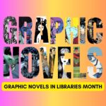 July is Graphic Novels in Libraries Month!