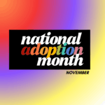 November is National Adoption Month